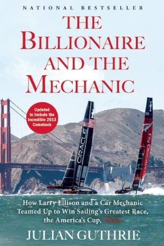 Julian Guthrie/The Billionaire and the Mechanic@ How Larry Ellison and a Car Mechanic Teamed Up to@Updated